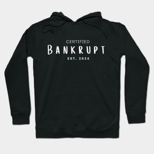 Certified Bankrupt est 2024 Hoodie